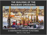 The Building of the Waaban Crossing - book by Paul Wash and Mike Hill
