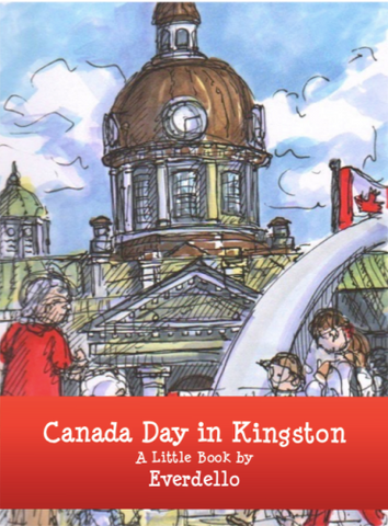 Canada Day in Kingston - Little Book by Everdello (Joanne Stanbridge) - Little book by Everdello (Joanne Stanbridge) - Martello Alley